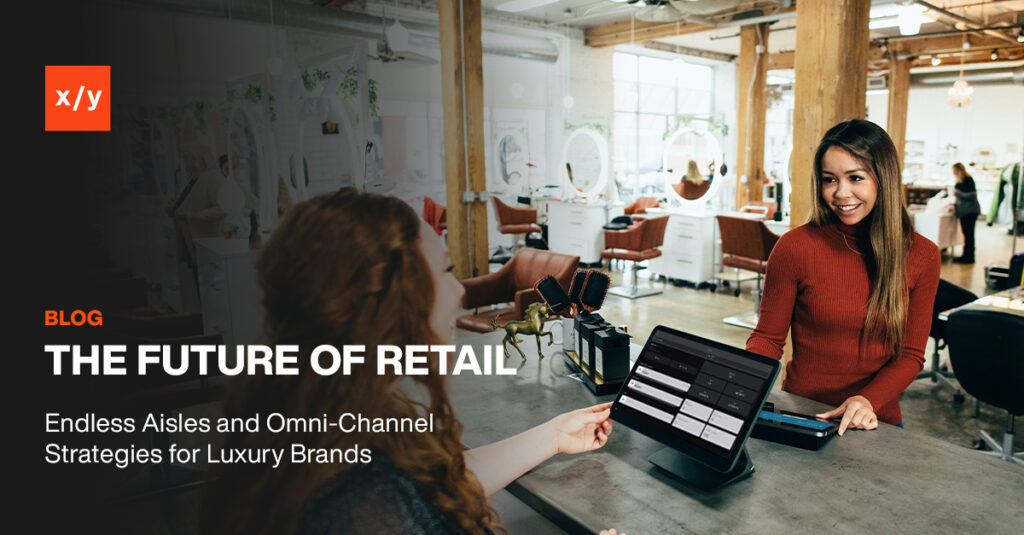 Il Futuro del Retail nel lusso: Endless Aisle e strategie omnichannel